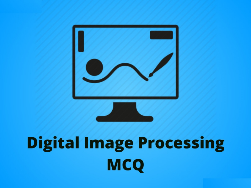 digital-image-processing-mcq-quiz-online-test-2020